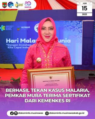 Berhasil Tekan Kasus Malaria Pemkab. Musi Rawas Terima Sertifikat Dari Kemenkes RI 