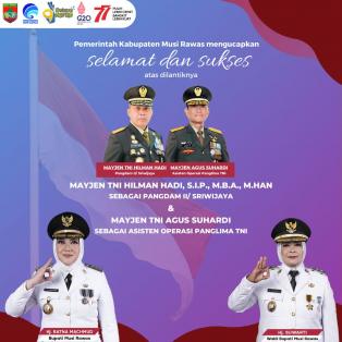 Pemerintah Kabupaten Musi Rawas Mengucapkan Selamat dan Sukses Atas di Lantiknya Mayjen TNI Hilman H